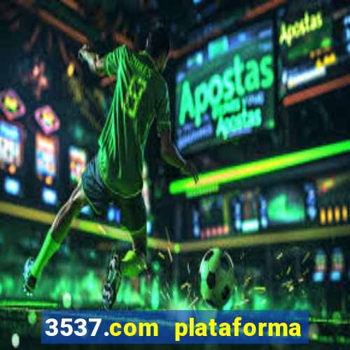 3537.com plataforma de jogos